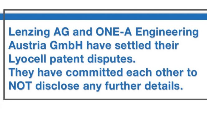 Lenzing AG and ONE-A Engineering Austria GmbH have settled their Lyocell patent disputes